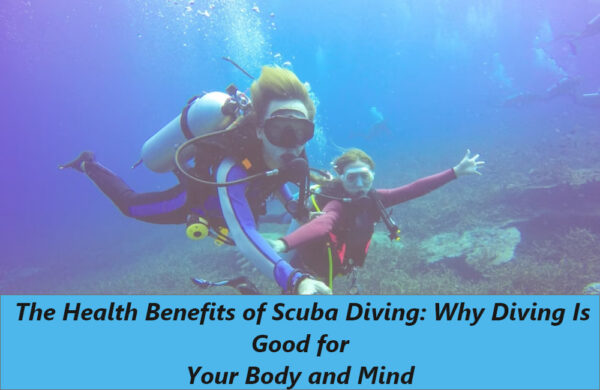 The Health Benefits Of Scuba Diving Why Diving Is Good For Your Body